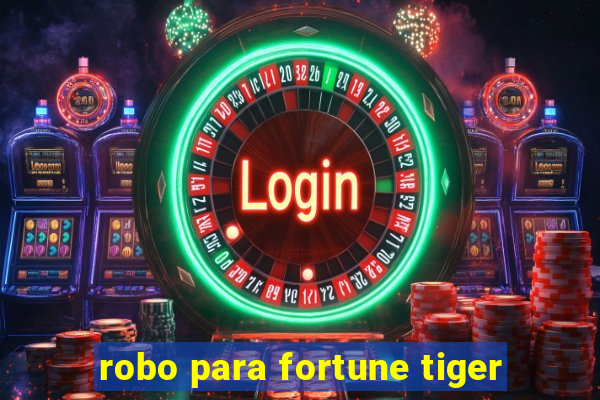 robo para fortune tiger